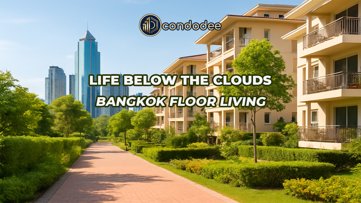 Bangkok Condo Living: Low vs. Mid Floors – Heritage, Green Views & Lifestyle Choices