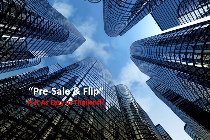 "Pre-Sale & Flip" Real Estate Investment: Is It as Easy in Thailand?